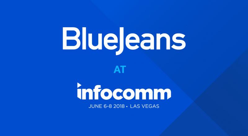 BlueJeans at InfoComm 2018